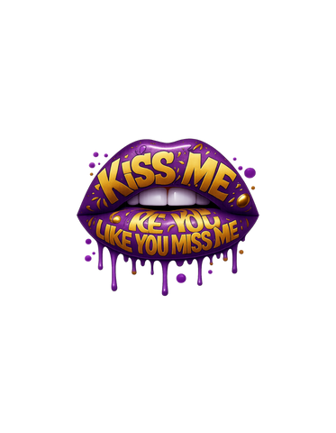 Kiss Me Like You Miss Me!